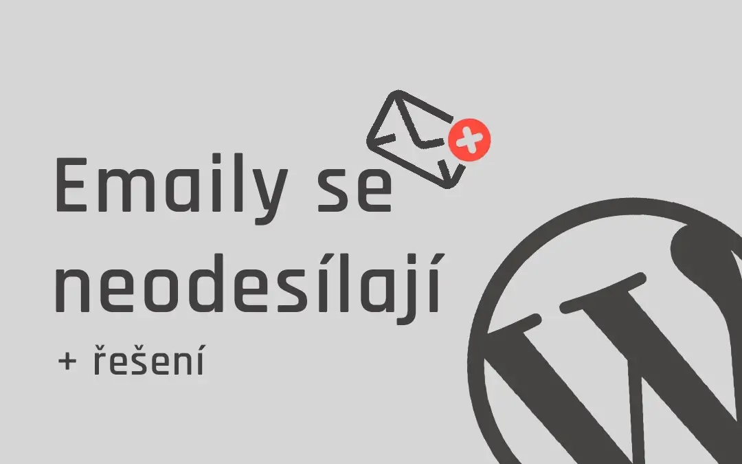 Nechod&iacute; v&aacute;m e-maily z formul&aacute;řů? Tohle je nejčastěj&scaron;&iacute; chyba WordPressu